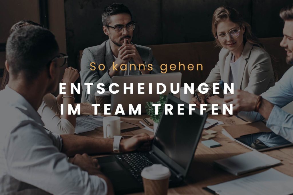 Entscheidungen im Team treffen