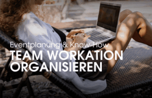 Team Workation organisieren